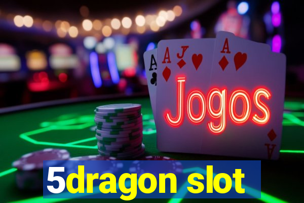 5dragon slot