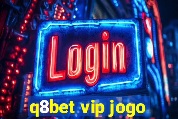 q8bet vip jogo