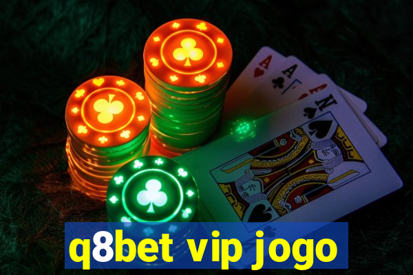 q8bet vip jogo