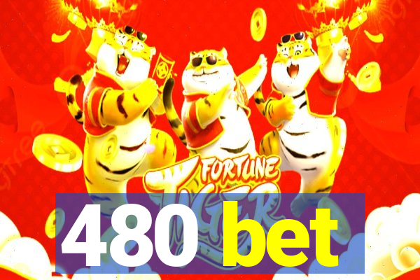 480 bet