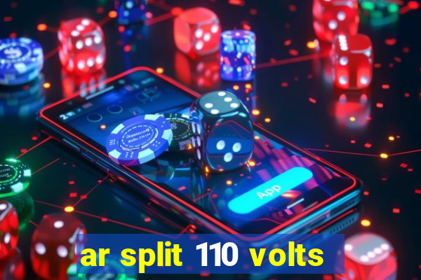 ar split 110 volts