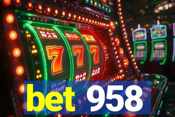 bet 958