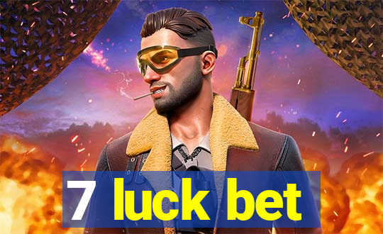 7 luck bet