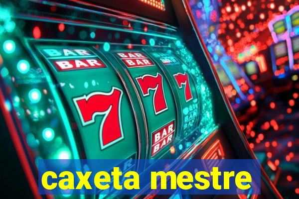 caxeta mestre