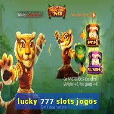 lucky 777 slots jogos