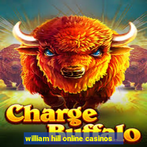 william hill online casinos