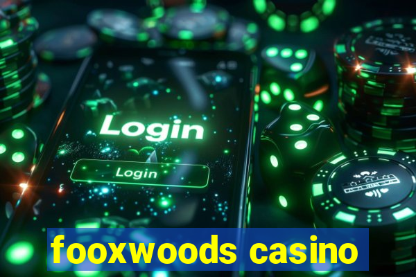 fooxwoods casino