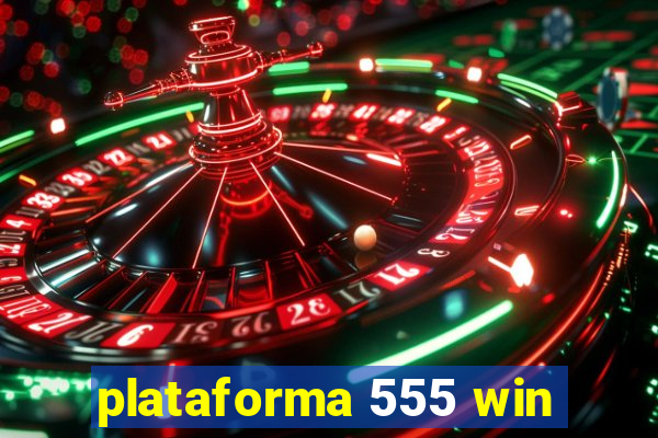 plataforma 555 win