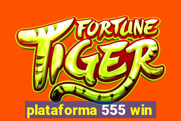 plataforma 555 win