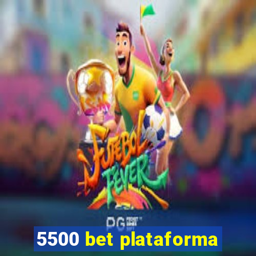 5500 bet plataforma