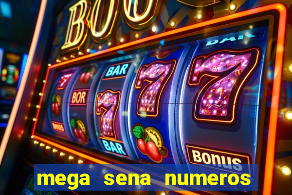 mega sena numeros que mais saem