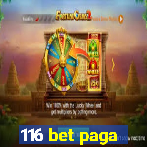 116 bet paga