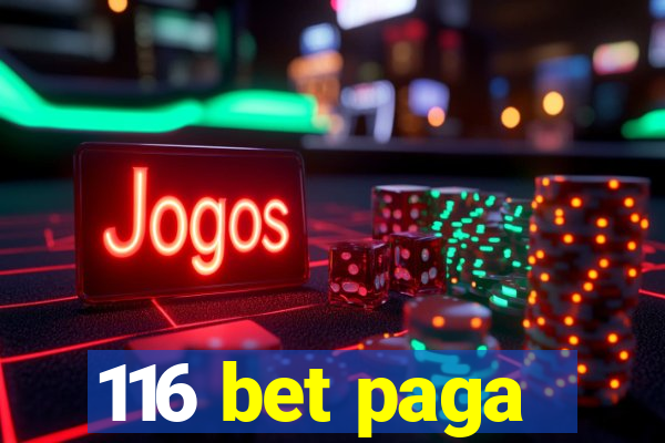 116 bet paga