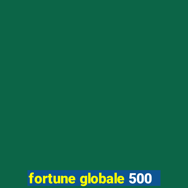 fortune globale 500