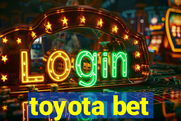 toyota bet