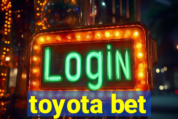 toyota bet