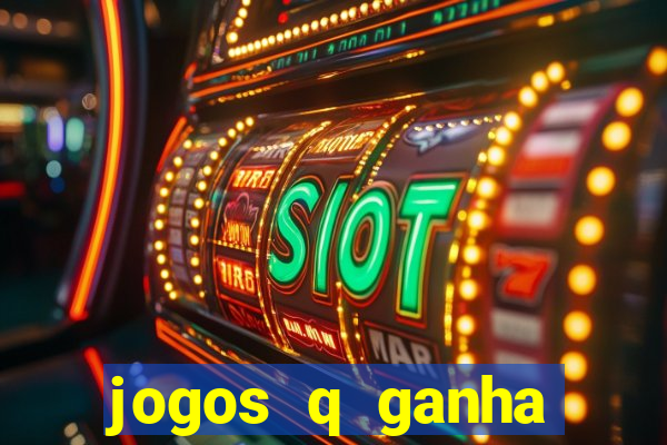 jogos q ganha dinheiro de verdade