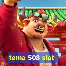 tema 508 slot