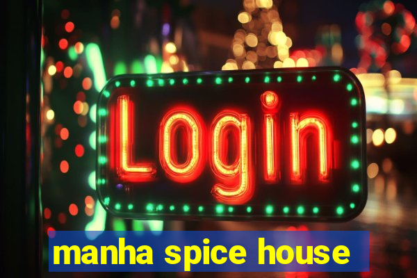 manha spice house