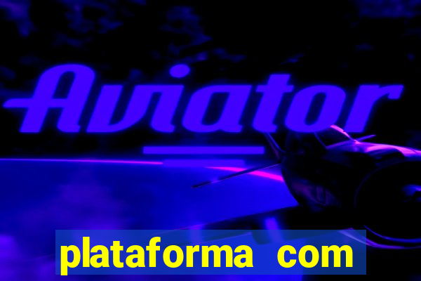 plataforma com bonus de cadastro fortune tiger