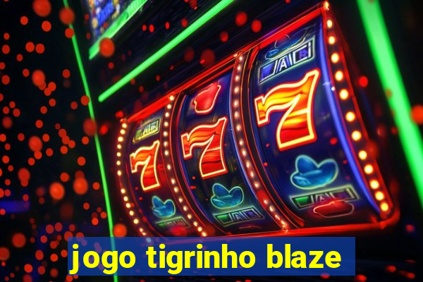 jogo tigrinho blaze