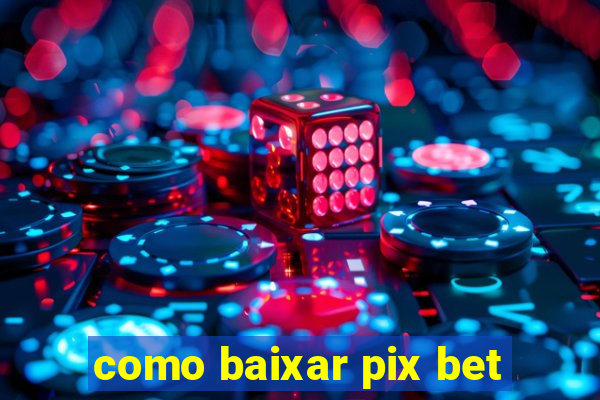 como baixar pix bet