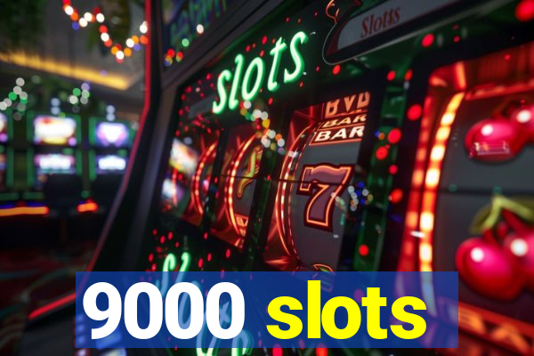 9000 slots