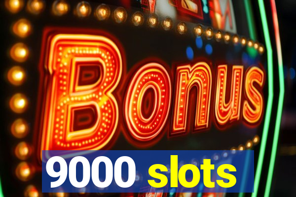 9000 slots