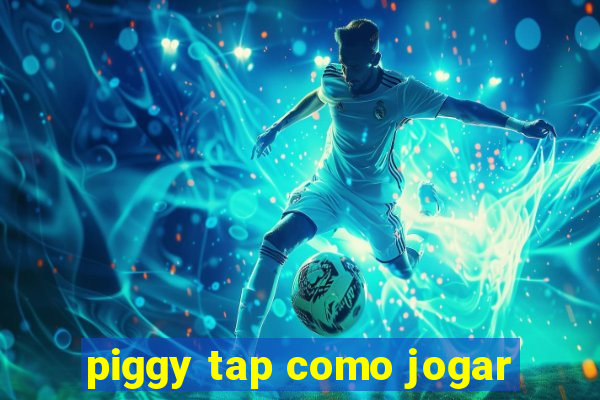 piggy tap como jogar