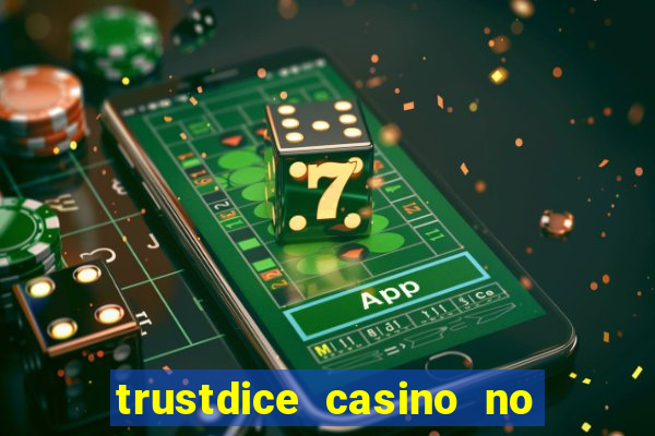 trustdice casino no deposit bonus