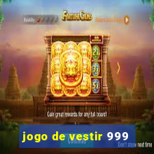 jogo de vestir 999