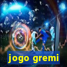 jogo gremi