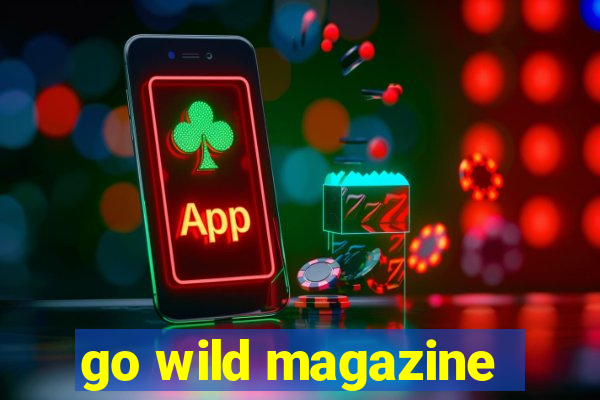 go wild magazine