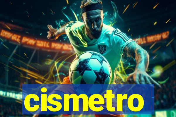 cismetro