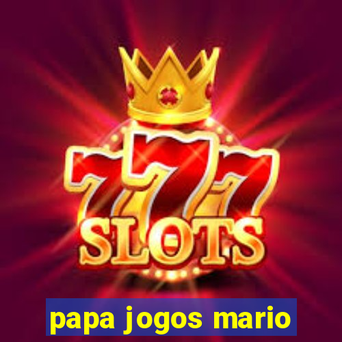 papa jogos mario