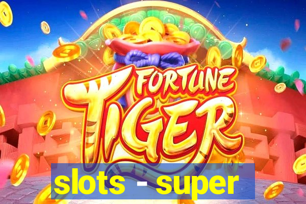 slots - super