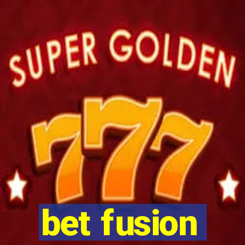 bet fusion