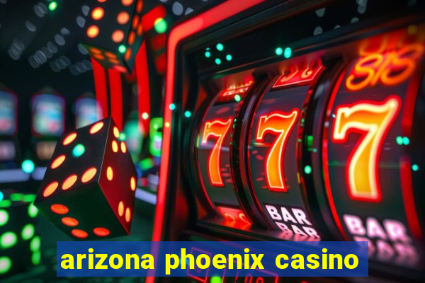 arizona phoenix casino