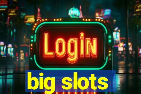 big slots