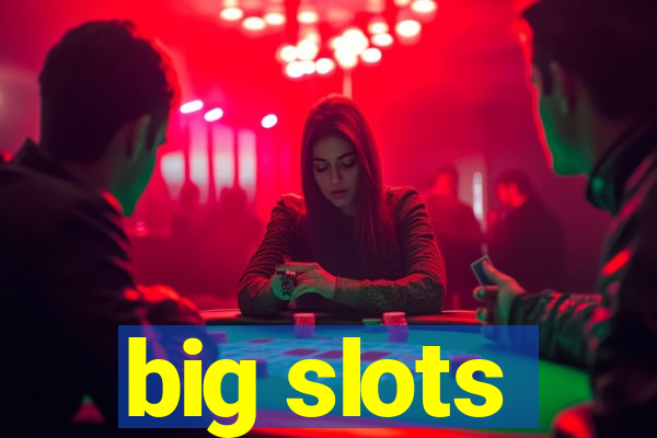 big slots