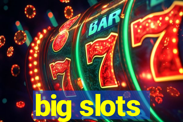 big slots