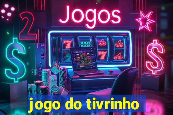 jogo do tivrinho