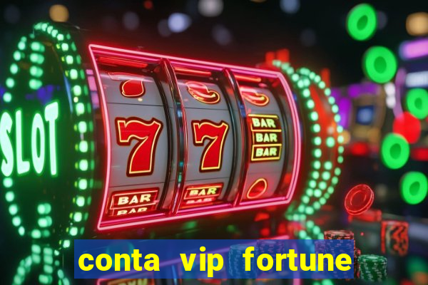 conta vip fortune tiger e confiável