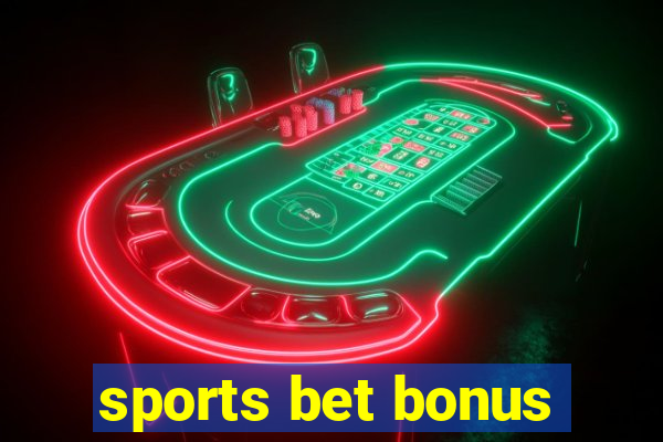 sports bet bonus