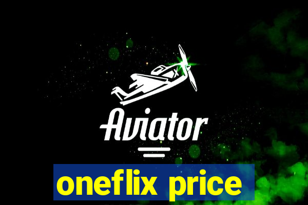 oneflix price