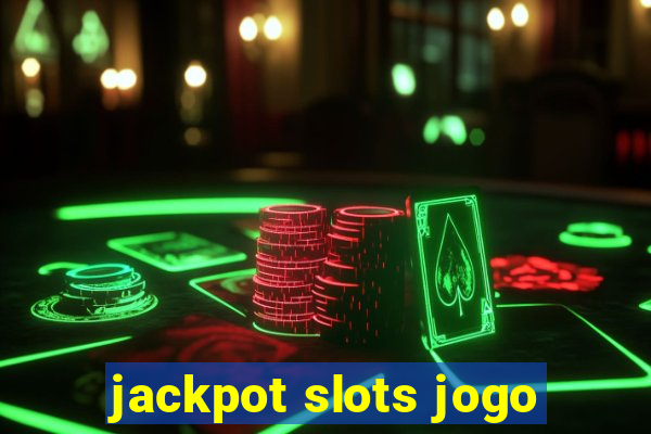 jackpot slots jogo