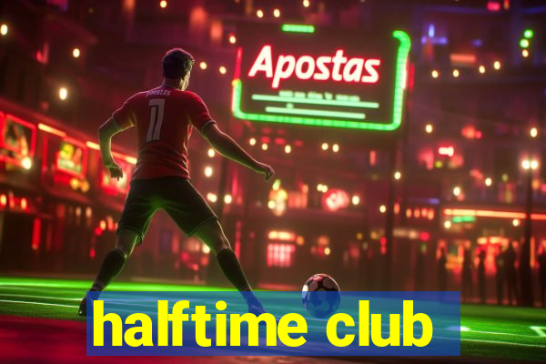 halftime club