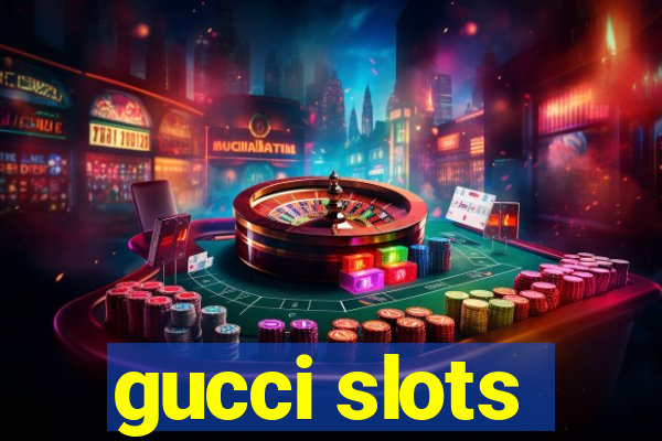 gucci slots