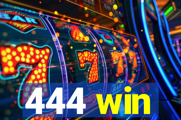 444 win