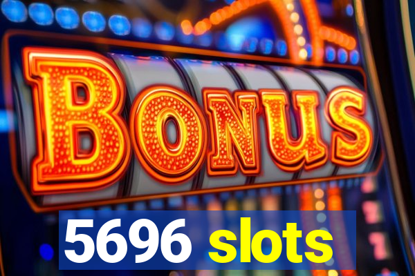 5696 slots